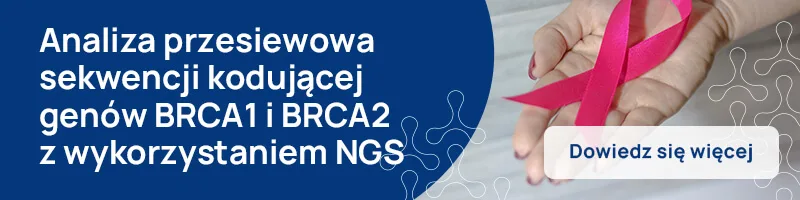analiza przesiewowa sekwencji kodującej genów BRCA1 i BRCA2 z wykorzystaniem NGS, panel NGS rak piersi i jajnika baner