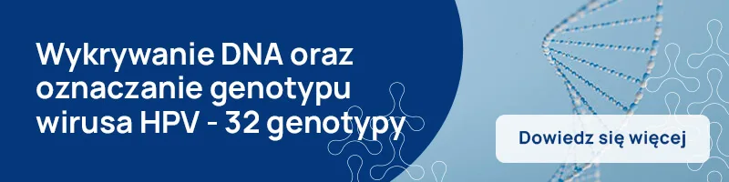 wykrywanie DNA oraz oznaczanie genotypu wirusa HPV (32 genotypy)