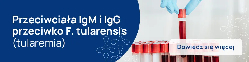 Przeciwciała IgM i IgG przeciwko F. tularensis (tularemia)